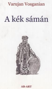 Varujan Vosganian - A kék sámán [antikvár]