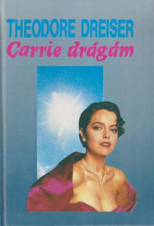 DREISER, THEODORE - Carrie drágám [antikvár]