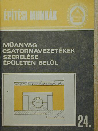 Kegyes Ferenc - Műanyag csatornavezetékek szerelése épületen belül [antikvár]