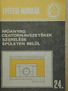 Kegyes Ferenc - Műanyag csatornavezetékek szerelése épületen belül [antikvár]
