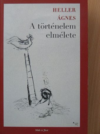 Heller Ágnes - A történelem elmélete [antikvár]