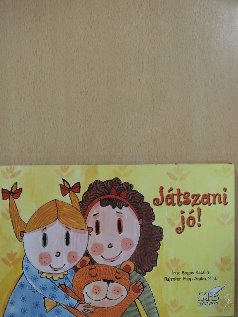 Bogos Katalin - Játszani jó! [antikvár]