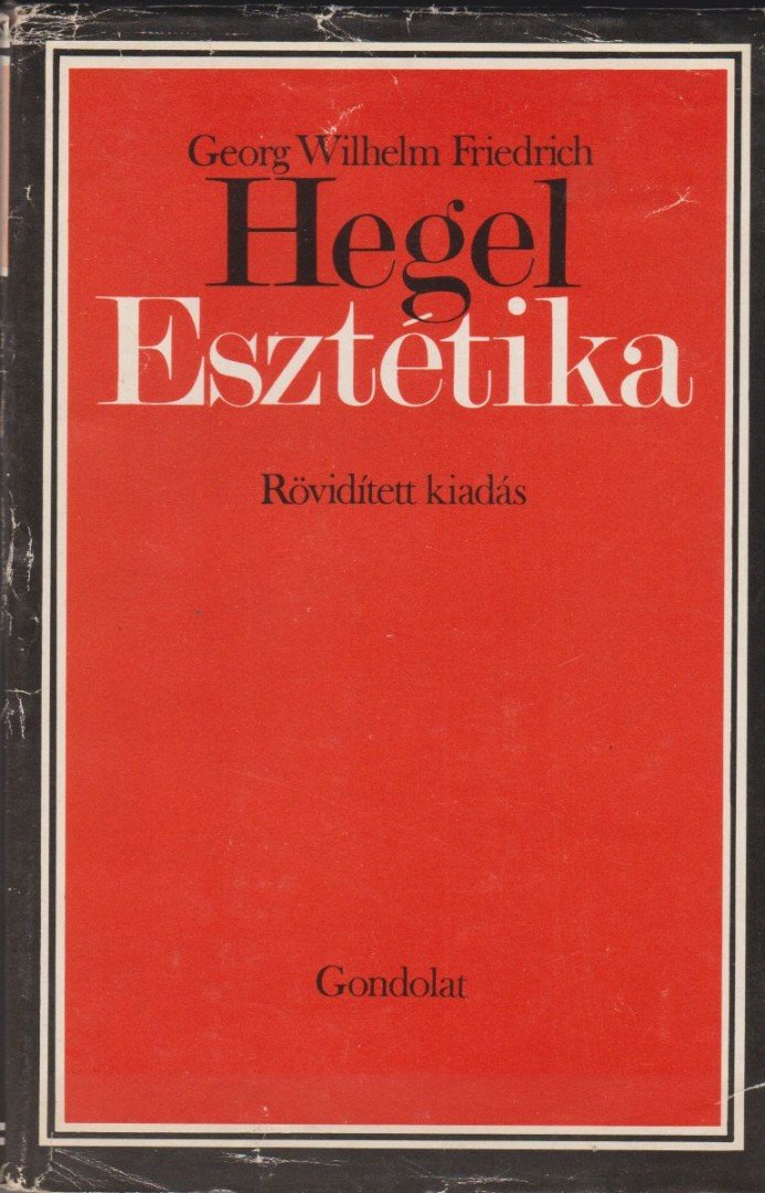 Hegel, Georg Wilhelm Friedrich - Esztétika [antikvár]