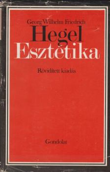 Hegel, Georg Wilhelm Friedrich - Esztétika [antikvár]