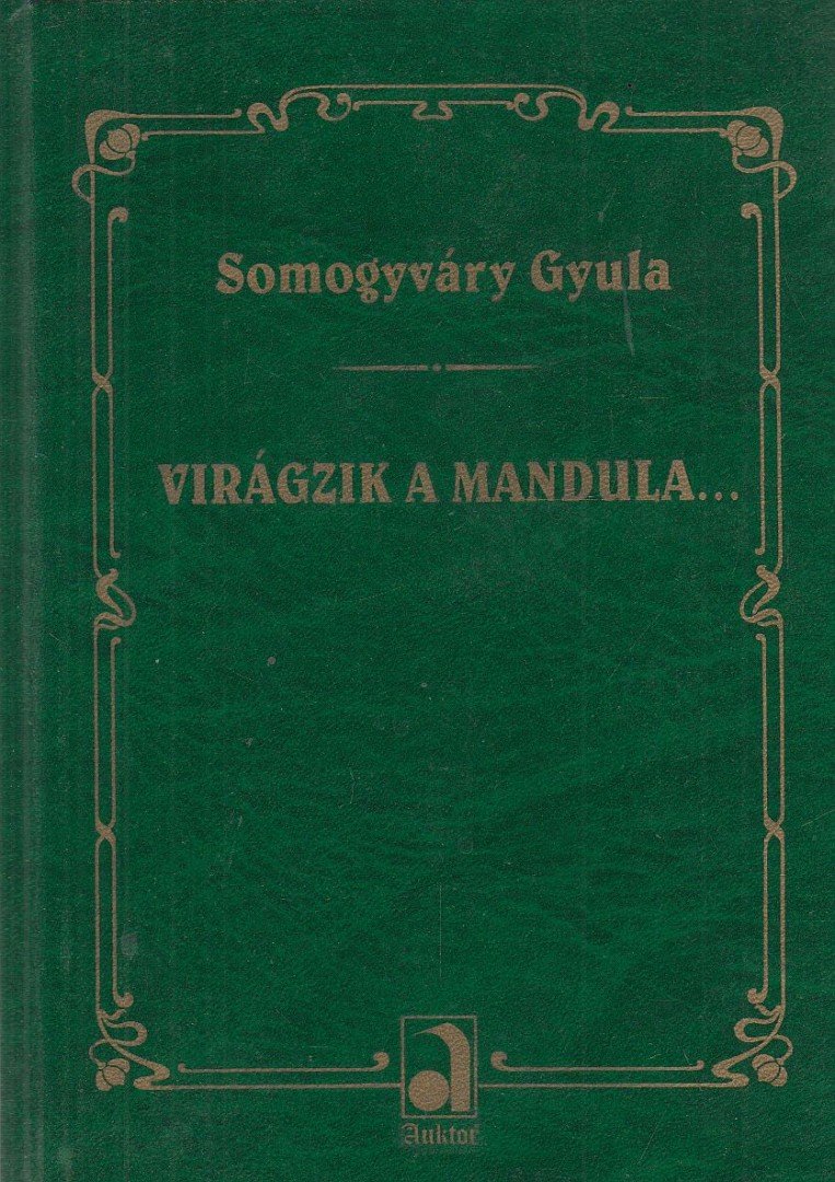 Somogyváry Gyula - Virágzik a mandula [antikvár]