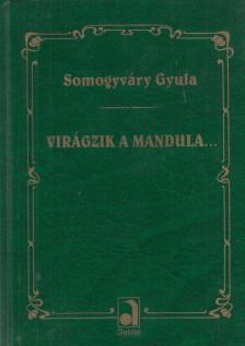 Somogyváry Gyula - Virágzik a mandula [antikvár]