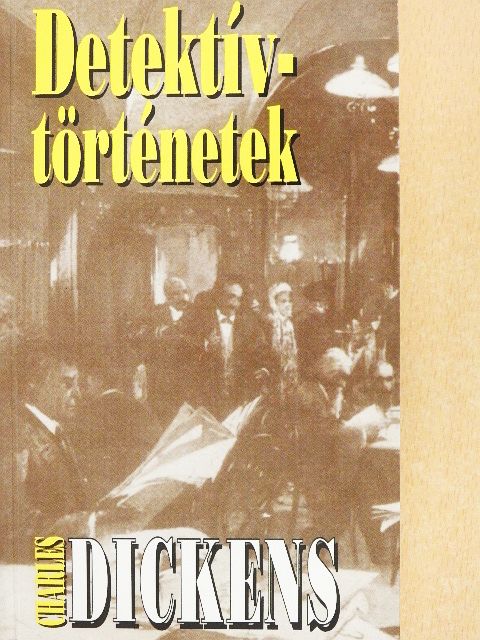 Charles Dickens - Detektívtörténetek [antikvár]
