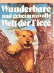 Wunderbare und geheimnisvolle Welt der Tiere [antikvár]