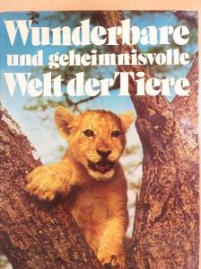 Wunderbare und geheimnisvolle Welt der Tiere [antikvár]
