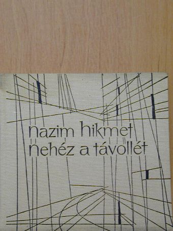 Názim Hikmet - Nehéz a távollét [antikvár]