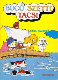 MAROSI LÁSZLÓ - Bucó, Szetti, Tacsi - Tiszai hajósok [antikvár]
