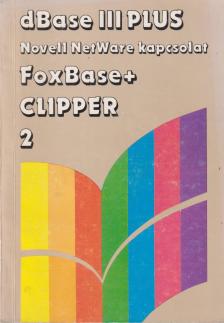 Szenes Katalin - dBase III Plus Novell NetWare kapcsolat, FoxBase+ Clipper II. [antikvár]