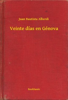 Alberdi Juan Bautista - Veinte días en Génova [eKönyv: epub, mobi]