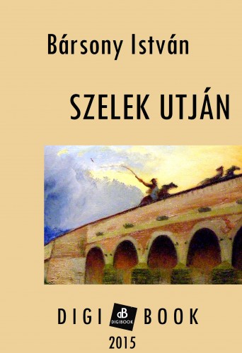 BÁRSONY ISTVÁN - Szelek utján [eKönyv: epub, mobi]