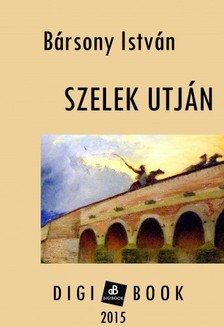 BÁRSONY ISTVÁN - Szelek utján [eKönyv: epub, mobi]