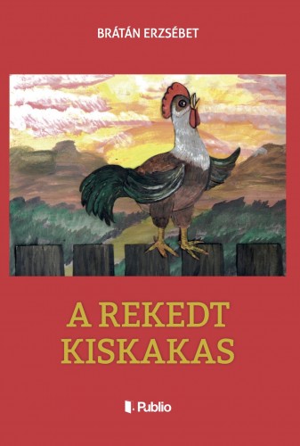 BRÁTÁN ERZSÉBET - A rekedt kiskakas [eKönyv: epub, mobi]