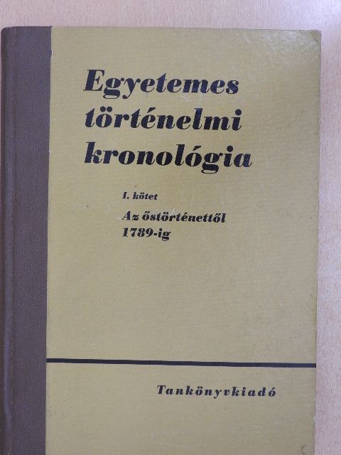 Csató Tamás - Egyetemes történelmi kronológia I. [antikvár]