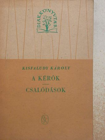 Kisfaludy Károly - A kérők/Csalódások [antikvár]