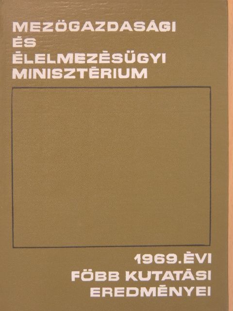 Dr. Birck Oszkár - A Mezőgazdasági és Élelmezésügyi Minisztérium 1969. évi főbb kutatási eredményei [antikvár]