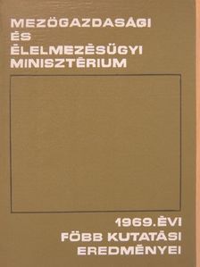 Dr. Birck Oszkár - A Mezőgazdasági és Élelmezésügyi Minisztérium 1969. évi főbb kutatási eredményei [antikvár]