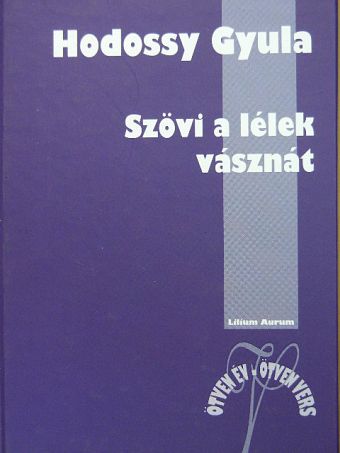 Hodossy Gyula - Szövi a lélek vásznát [antikvár]