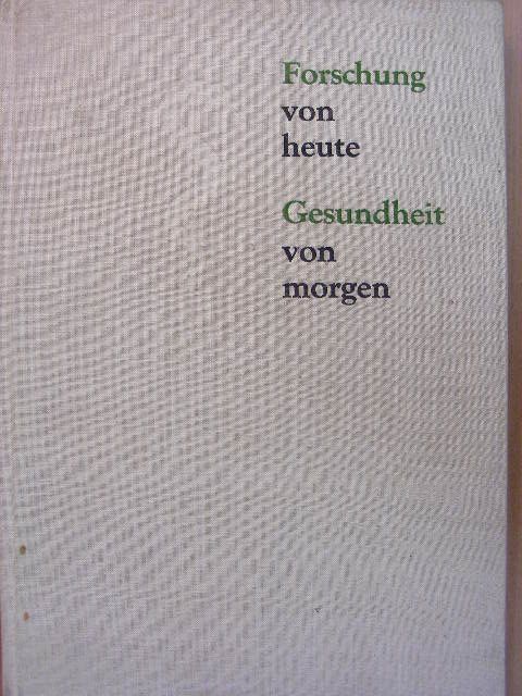 A. Wollenberger - Forschung von heute - Gesundheit von morgen [antikvár]