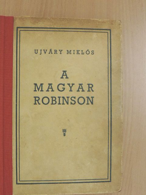 Radó Vilmos - Újváry Miklós, a magyar Robinzon [antikvár]