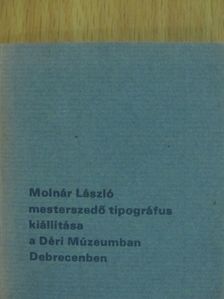 Dr. Tóth Ervin - Molnár László mesterszedő tipográfus kiállítása a Déri Múzeumban Debrecenben (minikönyv) [antikvár]