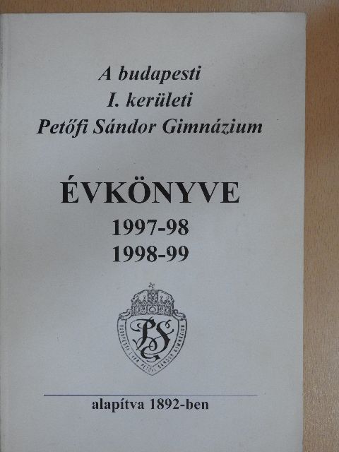 A budapesti I. kerületi Petőfi Sándor Gimnázium évkönyve 1997-98/1998-99 [antikvár]