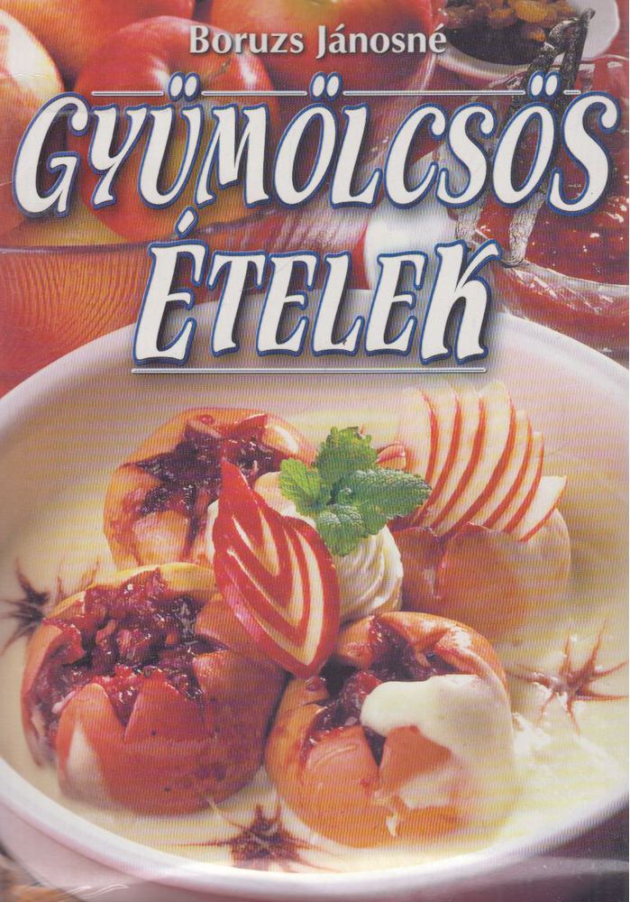 Boruzs Jánosné - Gyümölcsös ételek [antikvár]