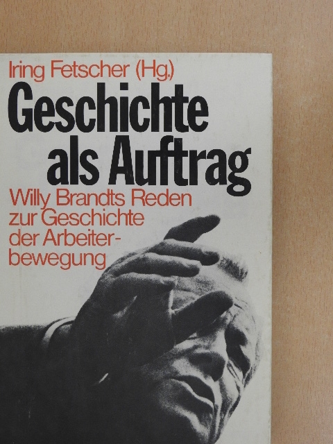 Willy Brandts - Geschichte als Auftrag [antikvár]