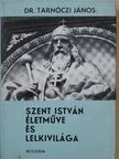 Dr. Tarnóczi János - Szent István életműve és lelkivilága (dedikált példány) [antikvár]