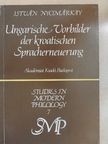 István Nyomárkay - Ungarische Vorbilder der kroatischen Spracherneuerung [antikvár]