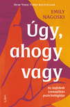 Emily Nagoski - Úgy, ahogy vagy - Az önfeledt szexualitás pszichológiája