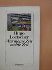 Hugo Loetscher - War meine Zeit meine Zeit [antikvár]