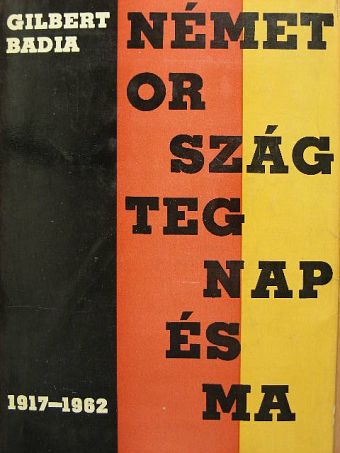 Gilbert Badia - Németország tegnap és ma [antikvár]