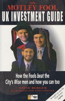 David Berger, Tom Gardner, David Gardner - The Motley Fool Uk Investment Guide [antikvár]