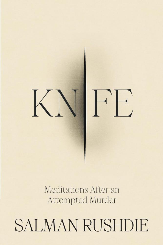RUSHIDE, SALMAN - Knife: Meditations After an Attempted Murder