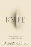 RUSHIDE, SALMAN - Knife: Meditations After an Attempted Murder