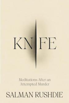 RUSHIDE, SALMAN - Knife: Meditations After an Attempted Murder