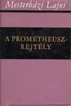 Mesterházy Lajos - A Prométheusz-rejtély [antikvár]