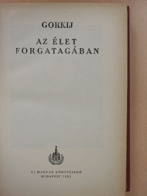 Gorkij - Az élet forgatagában [antikvár]