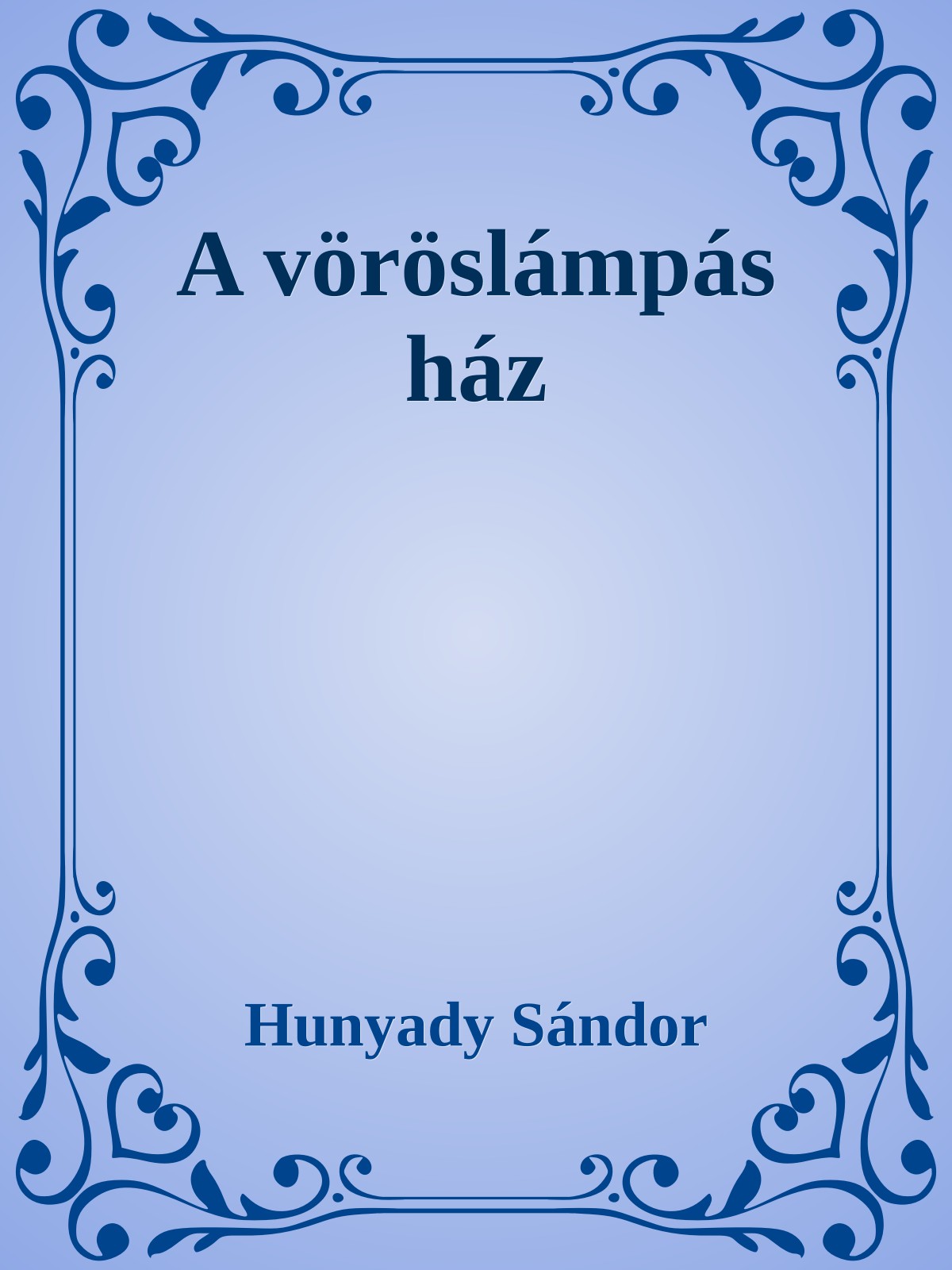 Hunyady Sándor - A vöröslámpás ház [eKönyv: epub, mobi]