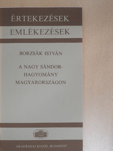 Borzsák István - A Nagy Sándor-hagyomány Magyarországon [antikvár]