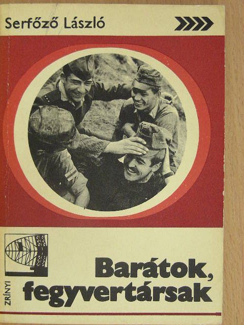 Serfőző László - Barátok, fegyvertársak [antikvár]
