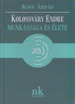 Koós Árpád - Kolossváry Endre munkássága és élete [antikvár]
