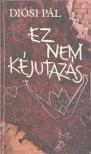DIÓSI PÁL - Ez nem kéjutazás [antikvár]