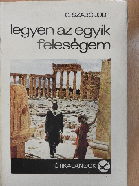 G. Szabó Judit - Legyen az egyik feleségem [antikvár]