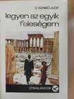 G. Szabó Judit - Legyen az egyik feleségem [antikvár]