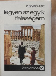 G. Szabó Judit - Legyen az egyik feleségem [antikvár]